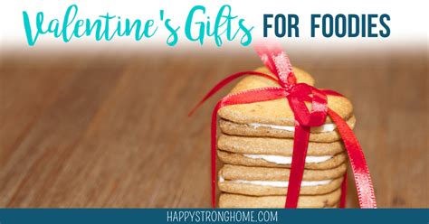 Simple Valentines T Ideas For Foodies Happy Strong Home