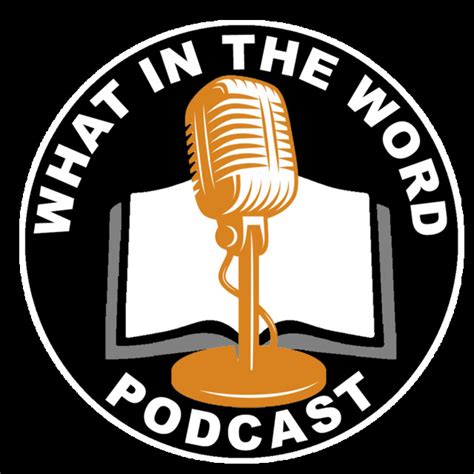 What In The Word Podcast Podcast On Spotify