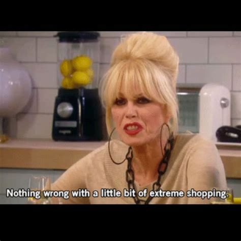 Patsy With Absolutely Fabulous My Hero Absolutely Fabulous Quotes Patsy Stone Absolutely