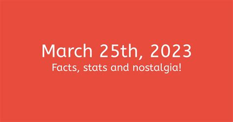 March 25 2023 Facts Nostalgia And News