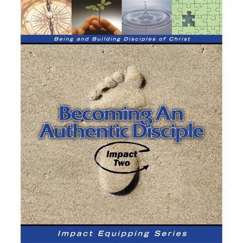 Impact Two Becoming An Authentic Disciple Impact Discipleship Ministries