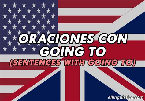 100 Oraciones Con Going To En Inglés Futuro Simple El Lingüístico