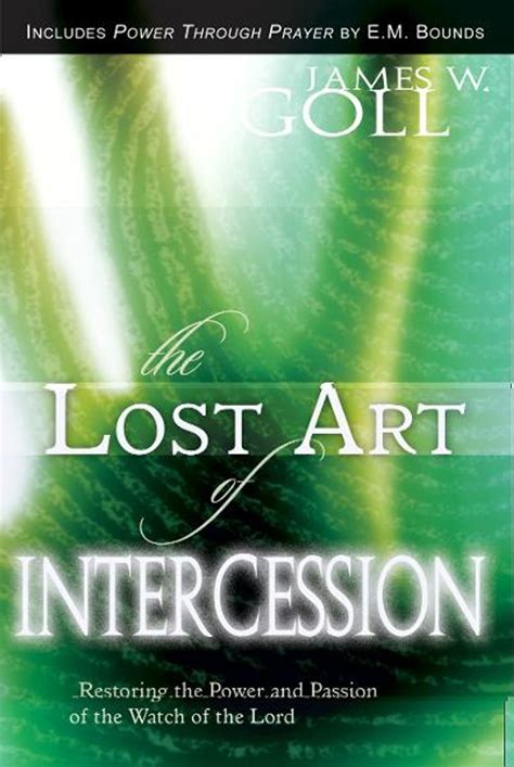 Pdf The Lost Art Of Intercession Expanded Edition Restoring The