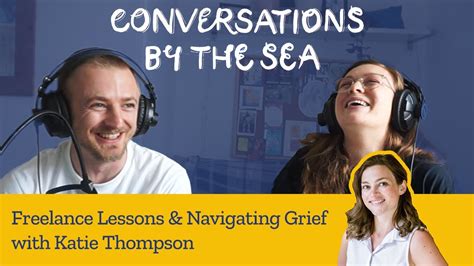 Freelance Lessons And Navigating Grief With Katie Thompson Episode 4