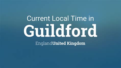 Current time in london, united kingdom. Current Local Time in Guildford, England, United Kingdom