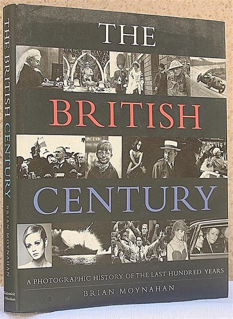 The British Century A Photographic History Of The Last Hundred Years