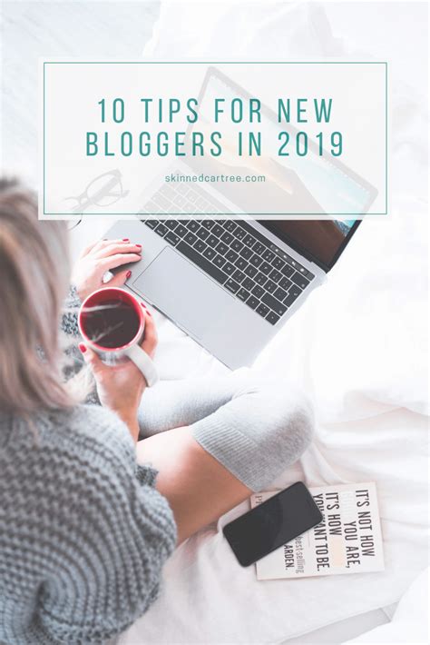 10 tips for new bloggers in 2019 skinnedcartree blog tips blogging for beginners blogger tips