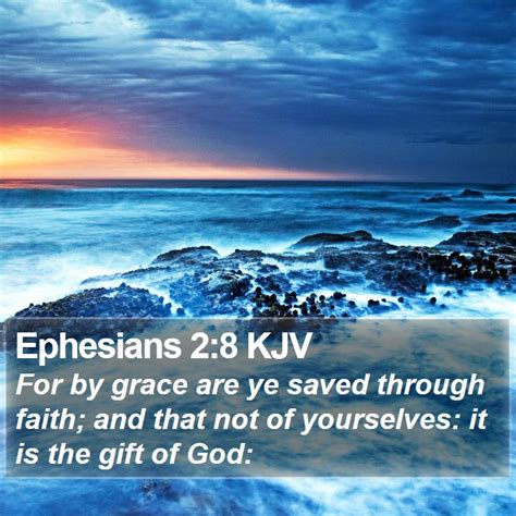 Ephesians 28 Kjv For By Grace Are Ye Saved Through Faith And That