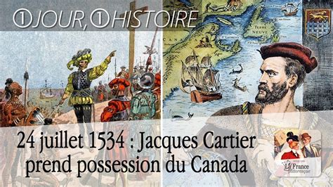24 juillet 1534 jacques cartier prend possession du canada au nom du roi de france youtube