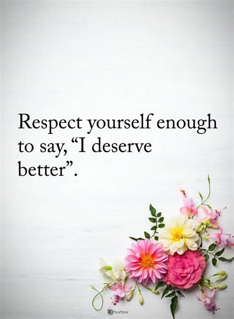 Flowers With The Words Respect Yourself Enough To Say I Deservest Be