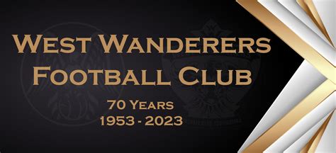 West Wanderers Football Club 70th Anniversary Tickets Eventbookings