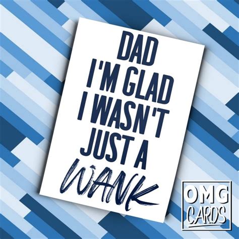 dad i m glad i wasn t a wank funny rude father s day card omg cards