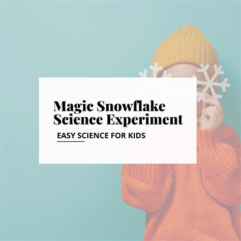 Magic Snowflake Science Experiment — Fun Snow Science Experiments For Kids