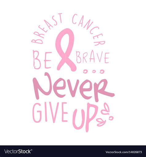 Breast Cancer Be Brave Never Give Up Label Hand Vector Image