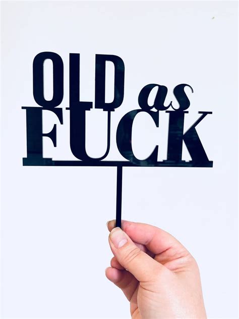 Old As Fuck Birthday Cake Topper Rude Cake Topper Adults Etsy