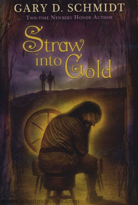 Pursued by greedy villains, two boys on a quest to save if you cannot spin this straw into gold, you will surely die. he lay wakeful that night. Straw into Gold - Exodus Books