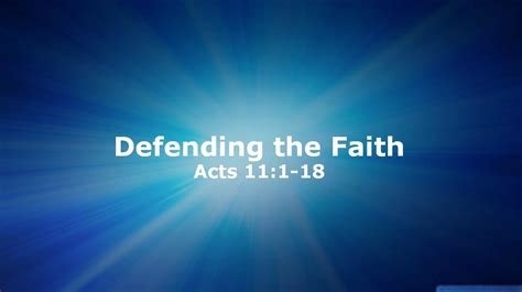 2014720 Sermon Defending The Faith Acts 111 18 Youtube