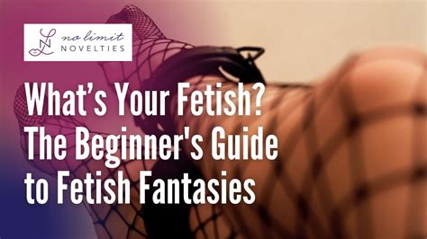 Whats Your Fetish The Beginners Guide To Fetish Fantasies Youtube
