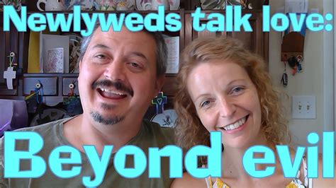 Newlyweds Talk Love Beyond Evil Youtube