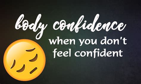 Body Confidence When You Don T Feel Confident