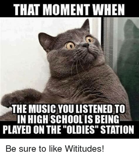 That Moment When The Musicyou Listened To In High Schoolis Being Played