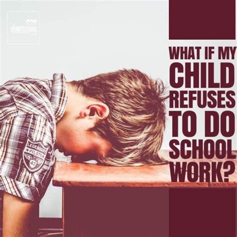What If My Child Refuses To Do School Work Hip Homeschool Moms