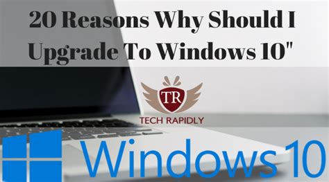 Top 20 Reasons You Should Upgrade To Windows 10