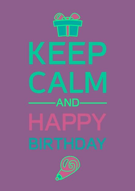 Premium Vector Keep Calm And Happy Birthday Greeting Poster Vector
