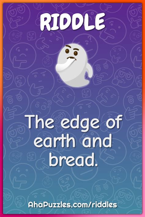 The Edge Of Earth And Bread Riddle And Answer Aha Puzzles