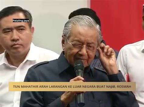 Mahathir mohamad mengesahkan beliau telah mengeluarkan satu arahan larangan ke luar negara terhadap bekas perdana menteri dato seri najib tun razak. Tun M arah larangan ke luar negara buat Najib, Rosmah ...