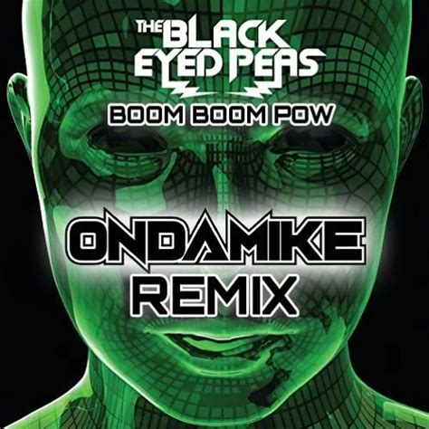 Stream The Black Eyed Peas Boom Boom Pow Ondamike Remix By Ondamike