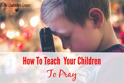 How To Teach Your Children To Pray The Character Corner