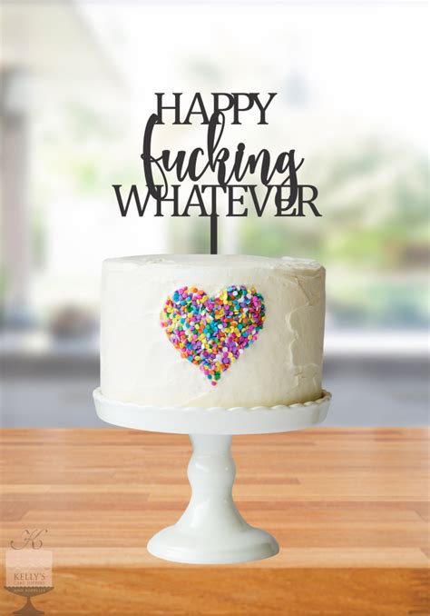 Happy Fucking Whatever Kellys Cake Toppers