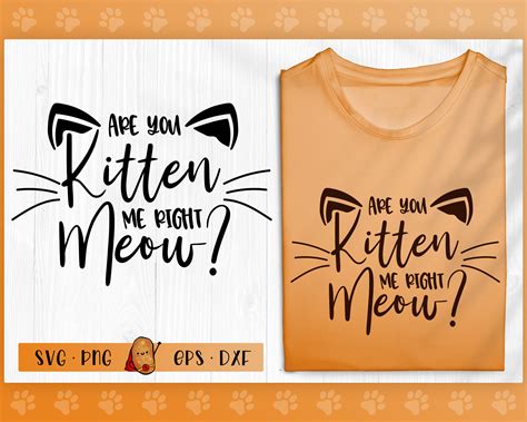 Are You Kitten Me Right Meow Svg Cut File Cat Quotes Svg Cut Etsy