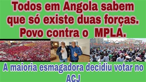 Povo Contra Mpla Todos Em Angola Sabem Que Só Existe Duas Forças Que é Mpla E O Povo Youtube