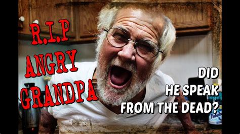 angry grandpa speaks from the dead thank youtube youtube