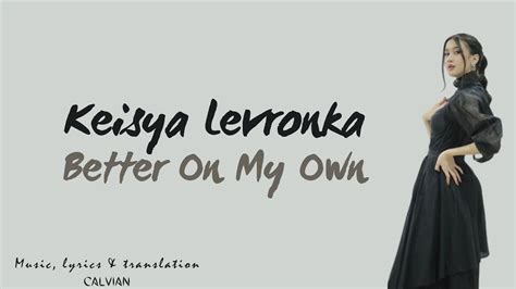 Keisya Levronka Better On My Own INDO SUB Lirik Lagu Terjemahan