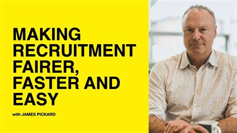 Making Recruitment Fairer Faster And Easy With James Pickard