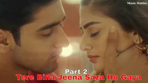 Tere Bina Jeena Saza Ho Gaya Hd Video Download Love Story Song Rooh Song Part 2 Youtube