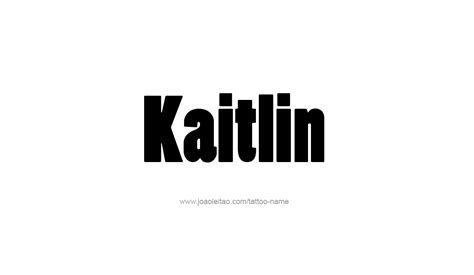 Kaitlin Name Tattoo Designs