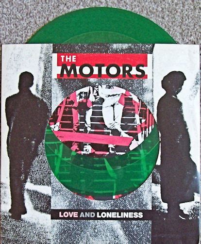 When we feel lonely, we have lost our alignment with the love and abundance within. The Motors - Love And Loneliness | Releases | Discogs