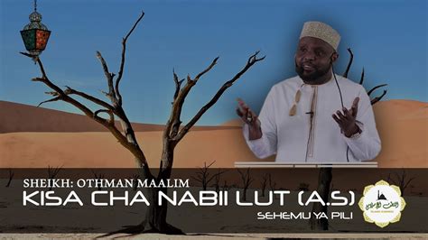 Historiakisa Cha Nabii Lut As Sehemu Ya 2 Sheikh Othman Maalim