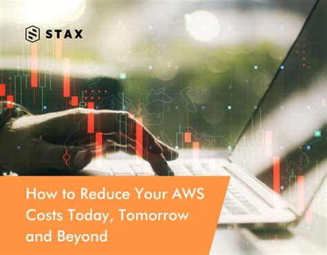 How To Reduce Your Aws Costs Today Tomorrow And Beyond