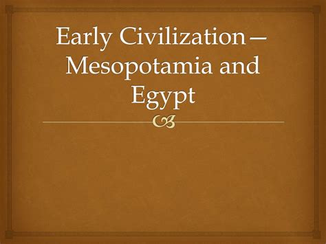 Ppt Early Civilization—mesopotamia And Egypt Powerpoint Presentation