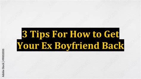 3 Tips For How To Get Your Ex Boyfriend Back Youtube