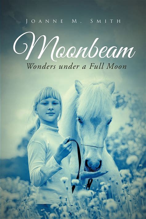 Joanne M Smiths Newly Released Moonbeam Wonders Under A Full Moon