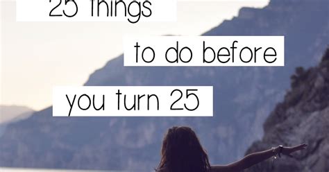25 things to do before you turn 25 love caroline o