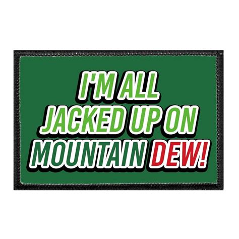 Im All Jacked Up On Mountain Dew Meme Quotes Welcome