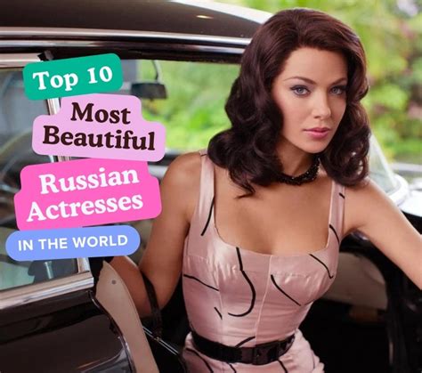 the top 10 most beautiful russian actresses in the world till 2023 mystiquasia