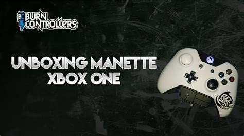 Unboxing Manette Burn Xbox One Youtube